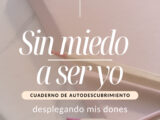 Cuaderno Sin miedo a ser yo/desplegando mis dones